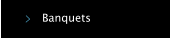 Banquets