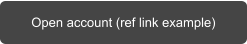 Open account (ref link example)